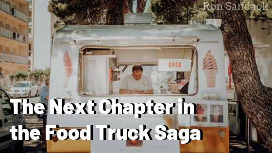 The Next Chapter In The Food Truck Saga Ron Sandack