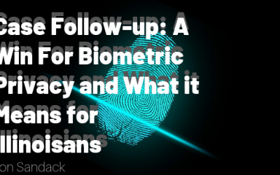 Case Follow-up: A Win For Biometric Privacy and What it Means for Illinoisians