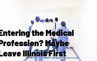 Entering the Medical Profession? Maybe Leave Illinois First
