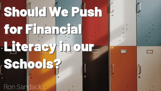 Should We Push For Financial Literacy In Our Schools Ron Sandack